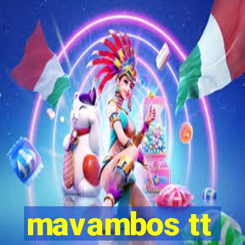 mavambos tt